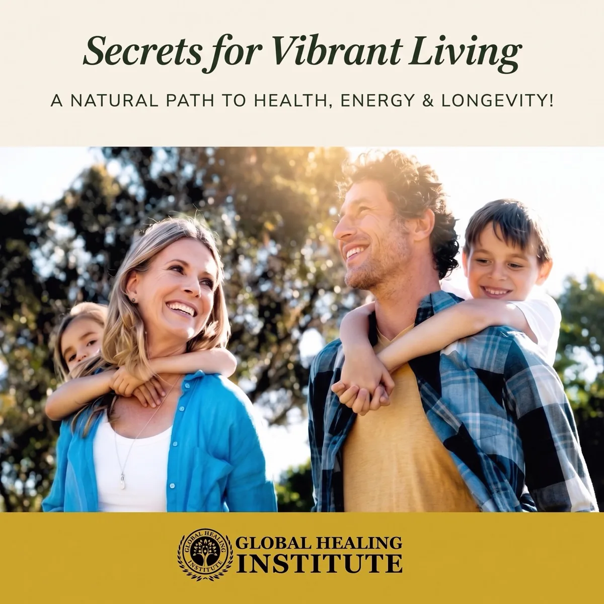 Secrets for Vibrant Living – A Natural Path to Health, Energy & Longevity – Global Healing Institute